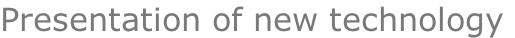 Presentation of new technology